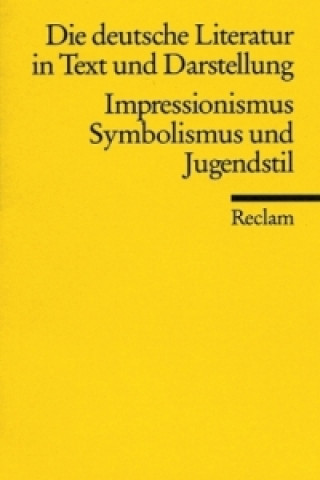 Die deutsche Literatur in Text und Darstellung, Impressionismus, Symbolismus und Jugendstil
