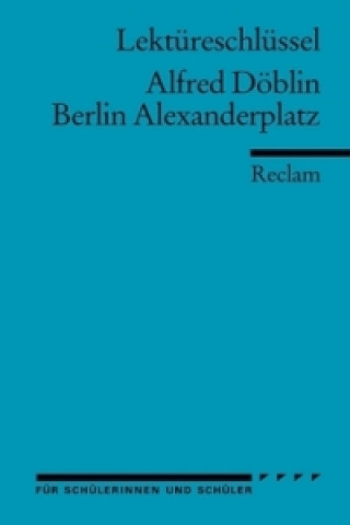 Lektüreschlüssel Alfred Döblin 'Berlin Alexanderplatz'
