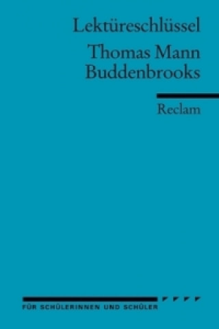 Lektüreschlüssel Thomas Mann 'Die Buddenbrooks'