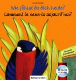 Wie fühlst du dich heute?, Deutsch-Französisch. Comment te sens-tu aujourd'hui?, m. Audio-CD