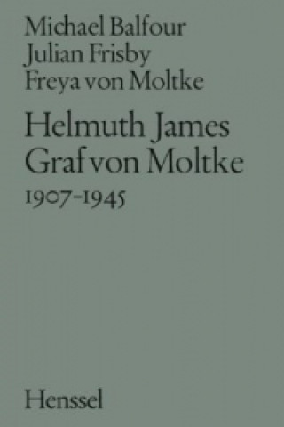 Helmuth James Graf von Moltke 1907-1945