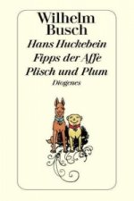 Hans Huckebein / Fipps der Affe / Plisch und Plum. Fipps, der Affe. Plisch und Plum