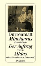 Minotaurus - eine Ballade / Der Auftrag - Novelle / Midas oder Die schwarze Leinwand