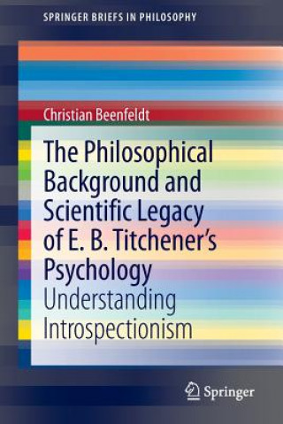 Philosophical Background and Scientific Legacy of E. B. Titchener's Psychology