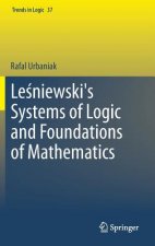 Lesniewski's Systems of Logic and Foundations of Mathematics