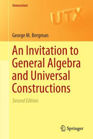 Invitation to General Algebra and Universal Constructions