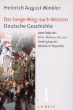 Der lange Weg nach Westen  Bd. 1: Deutsche Geschichte vom Ende des Alten Reiches bis zum Untergang der  Weimarer Republik