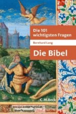 Die 101 wichtigsten Fragen - Die Bibel