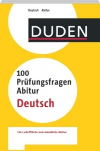 Duden - 100 Prüfungsfragen Abitur Deutsch