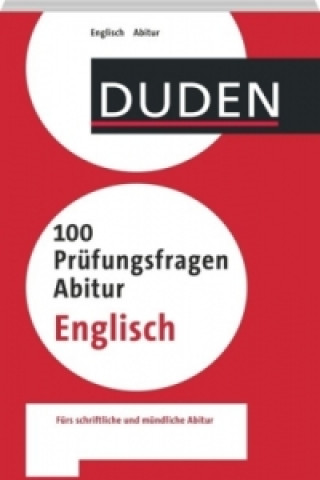 Duden - 100 Prüfungsfragen Abitur Englisch