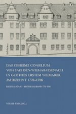 Das Geheime Consilium von Sachsen-Weimar-Eisenach in Goethes erstem Weimarer Jahrzehnt 1776-1786, 2 Halbbde. m. CD-ROM