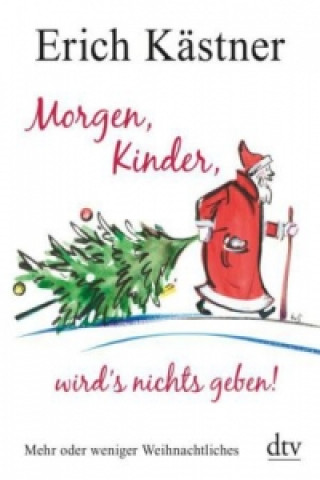 Morgen, Kinder, wird's nichts geben!