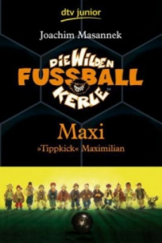Die wilden Fußballkerle - Maxi 'Tippkick' Maximilian