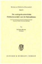 Die ontologisch-aristotelische Politikwissenschaft und der Rationalismus.