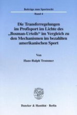 Die Transferregelungen im Profisport im Lichte des »Bosman-Urteils« im Vergleich zu den Mechanismen im bezahlten amerikanischen Sport.