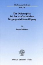 Der Opferaspekt bei der strafrechtlichen Vergangenheitsbewältigung.