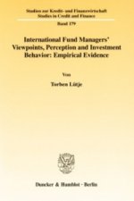 International Fund Managers' Viewpoints, Perception and Investment Behavior: Empirical Evidence.