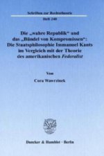Die »wahre Republik« und das »Bündel von Kompromissen«: Die Staatsphilosophie Immanuel Kants im Vergleich mit der Theorie des amerikanischen Federalis