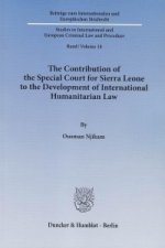 The Contribution of the Special Court for Sierra Leone to the Development of International Humanitarian Law.