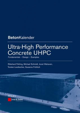 Ultra-High Performance Concrete UHPC - Fundamentals, Design, Examples