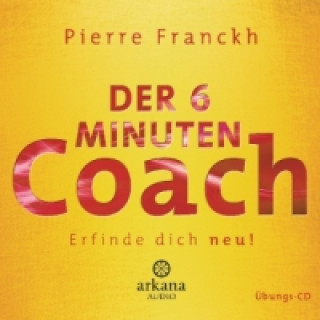 Der 6 Minuten Coach - Erfinde dich neu, 1 Audio-CD
