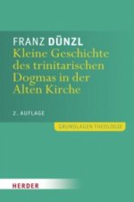 Kleine Geschichte des trinitarischen Dogmas in der Alten Kirche