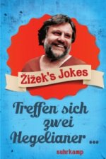 Zizek's Jokes - Treffen sich zwei Hegelianer...