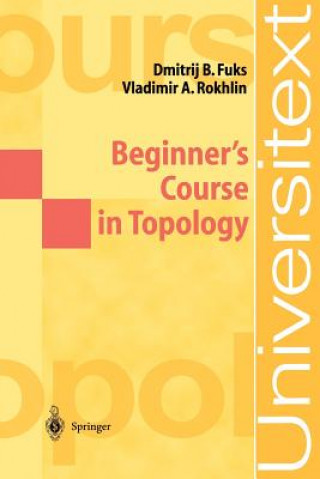 Beginner's Course in Topology (D. B. Fuks,V. A. Rokhlin)()