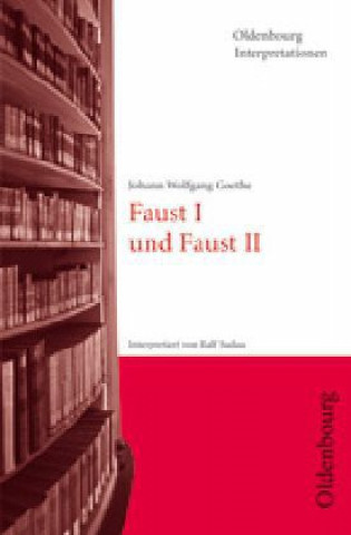 Johann Wolfgang von Goethe 'Faust I und Faust II'