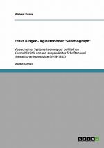 Ernst Junger - Agitator oder 'Seismograph'