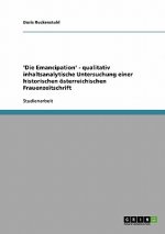 'Die Emancipation' - qualitativ inhaltsanalytische Untersuchung einer historischen oesterreichischen Frauenzeitschrift
