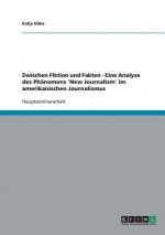 Zwischen Fiktion und Fakten. Eine Analyse des Phanomens 'New Journalism' im amerikanischen Journalismus