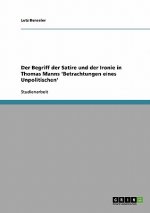 Der Begriff der Satire und der Ironie in Thomas Manns 'Betrachtungen eines Unpolitischen'