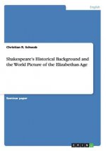 Shakespeare's Historical Background and the World Picture of the Elizabethan Age