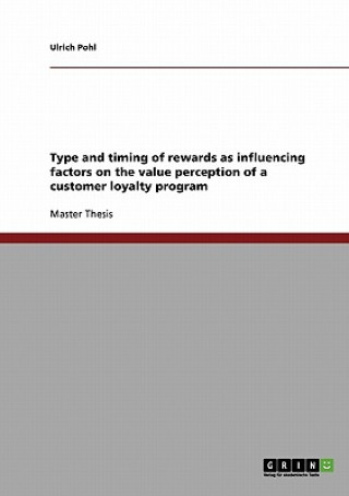 Type and timing of rewards as influencing factors on the value perception of a customer loyalty program