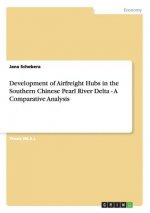 Development of Airfreight Hubs in the Southern Chinese Pearl River Delta - A Comparative Analysis