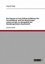Figuren in Franz Kafkas Erzahlung 'Die Verwandlung' und ihre Beziehungen untereinander als Spiegelbild der kleinburgerlichen Gesellschaft