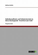 Selbstbewusstsein und Selbsterkenntnis in Soeren Kierkegaards Krankheit zum Tode