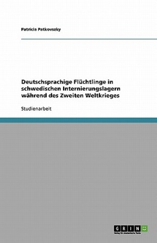 Deutschsprachige Flüchtlinge in schwedischen Internierungslagern während des Zweiten Weltkrieges