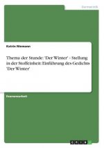 Thema der Stunde: 'Der Winter' - Stellung in der Stoffeinheit: Einführung des Gedichts 'Der Winter'