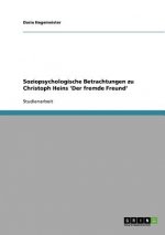 Soziopsychologische Betrachtungen zu Christoph Heins 'Der fremde Freund'