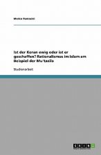 Ist Der Koran Ewig Oder Ist Er Geschaffen? Rationalismus Im Islam Am Beispiel Der Mu'tazila