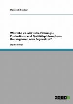 Westliche vs. asiatische Fuhrungs-, Produktions- und Qualitatsphilosophien - Konvergenzen oder Gegensatze?