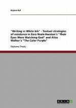 Writing in White Ink - Textual strategies of resistance in Zora Neale Hurstons Their Eyes Were Watching God and Alice Walkers The Color Purple