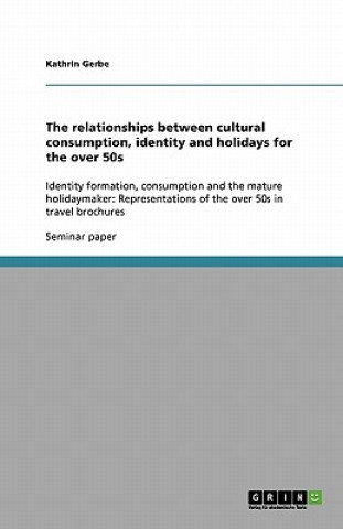 Relationships Between Cultural Consumption, Identity and Holidays for the Over 50s