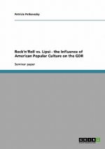 Rock'n'Roll vs. Lipsi - the Influence of American Popular Culture on the GDR