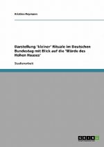 Darstellung 'kleiner' Rituale im Deutschen Bundestag mit Blick auf die 'Würde des Hohen Hauses'