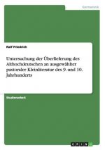 Untersuchung der Überlieferung des Althochdeutschen an ausgewählter pastoraler Kleinliteratur des 9. und 10. Jahrhunderts