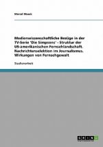 Medienwissenschaftliche Bezüge in der TV-Serie 'Die Simpsons' - Struktur der US-amerikanischen Fernsehlandschaft. Nachrichtenselektion im Journalismus