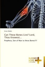 Can These Bones Live? Lord, Thou Knowest...